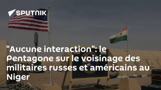 "Aucune interaction": le Pentagone sur le voisinage des militaires russes et américains au Niger